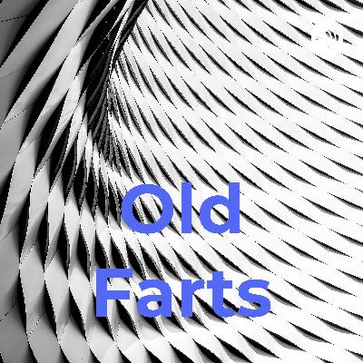 Thoughts for OLD FARTS.