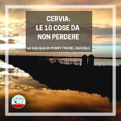 Cervia: le 10 cose da non perdere Cervia: le 10 cose da non perdere