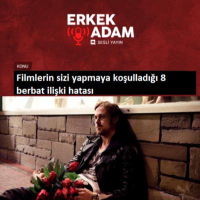 Erkek Adam Discord Yayını - Filmlerin sizi yapmaya koşulladığı 8 berbat ilişki hatası