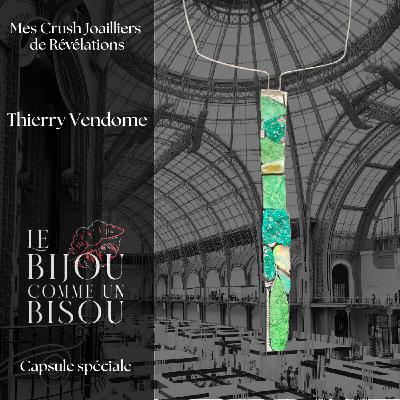 Mes Crush Joailliers de Révélations : Thierry Vendome, créations minérales et sculptures à porter