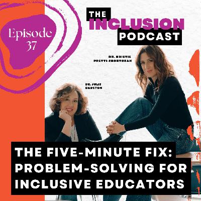 Ep. 37 The Five-Minute Fix: Problem-Solving for Inclusive Educators