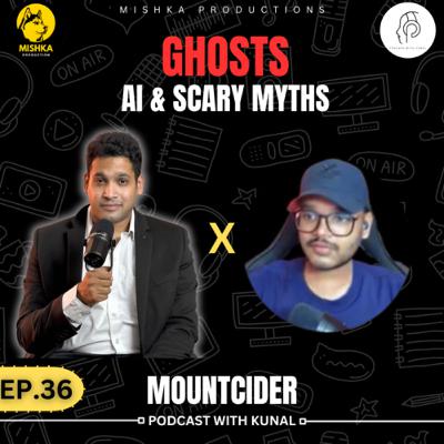 GHOSTS , AI AND SCARY MYTHS. Ft ​⁠ MOUNTCIDER| PWK 36