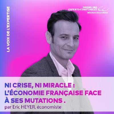 📣 Eric HEYER - Ni crise, ni miracle : l'économie française face à ses mutations 📣 Eric HEYER - Ni crise, ni miracle : l'économie française face à ses mutations