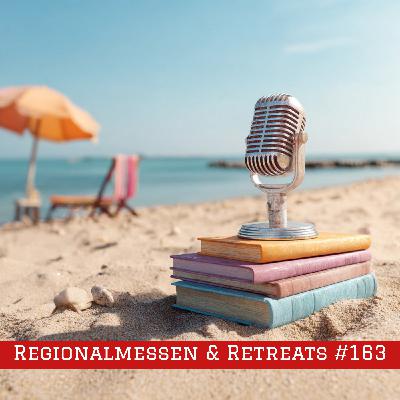 Episode #163 – Regionalmessen & Retreats