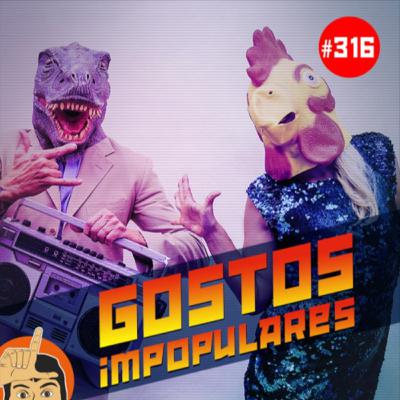 Loserlândia 316: Gostos Impopulares Loserlândia 316: Gostos Impopulares