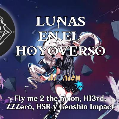 Episodio #33: Lunas en el hoyoverso | Recap de lore y ¿conexiones?