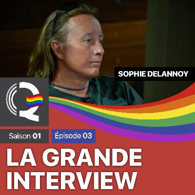 Sophie Delannoy – La grande interview #LGI – Saison 01 – Épisode 03