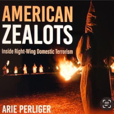American Zealots. Inside Domestic Right Wing Terrorism. Speaking with author Arie Perliger.