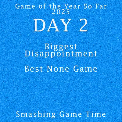 #169 - Game of the Year So Far 2025 – Day 2