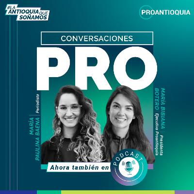 María Paulina Banea "La Pulla" - Conversaciones PRO, la Antioquia que soñamos María Paulina Banea "La Pulla" - Conversaciones PRO, la Antioquia que soñamos