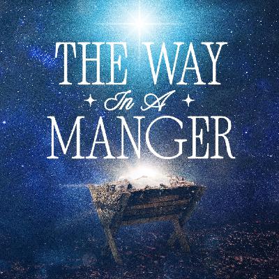 The Way in a Manger | The Way of Love