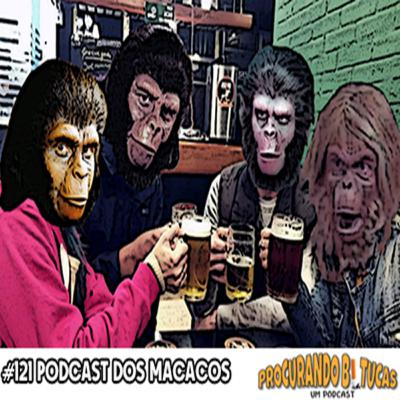PB-Um Podcast -121 Podcast do Macacos