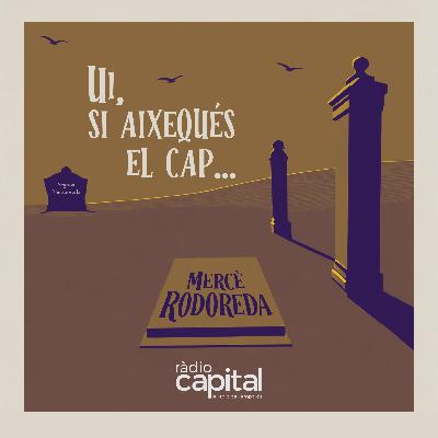 2×01 – Ui, si aixequés el cap la Mercè Rodoreda
