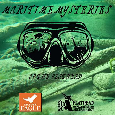 Maritime Mysteries of the Flathead - What Mysteries Lie at the Bottom of the Flathead Lakes and Rivers?