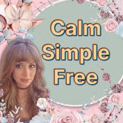 001 Welcome to Calm Simple Free - Reentry and Reflections