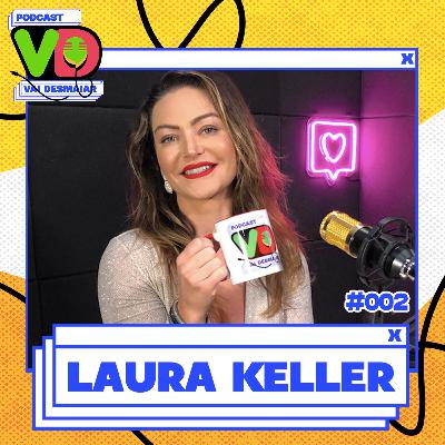 LAURA KELLER - Podcast Vai Desmaiar #002 LAURA KELLER - Podcast Vai Desmaiar #002