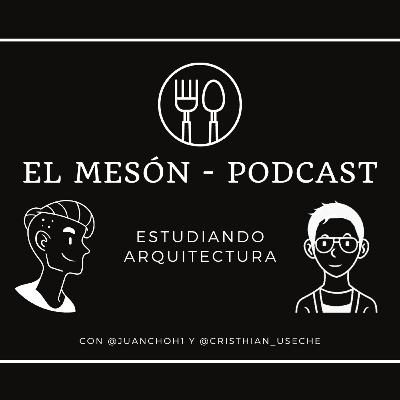 Estudiar Arquitectura | El Mesón Podcast Capítulo 7
