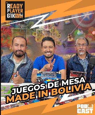 Juegos de mesa Made In Bolivia – Ready Player GIK Podcast T5. Ep 20 – 139