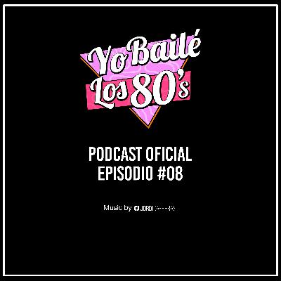 YO BAILÉ LOS 80s Episodio 008 YO BAILÉ LOS 80s Episodio 008