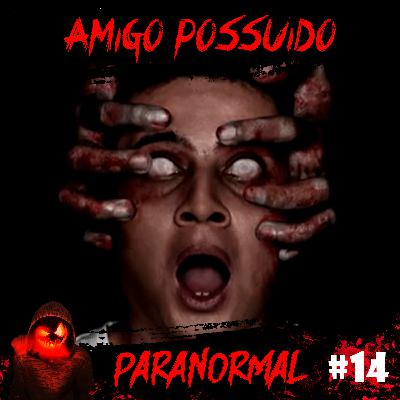 Meu Amigo Possuído | Paranormal #14