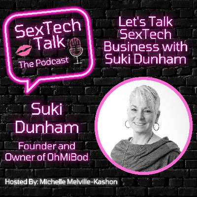 Episode 13: Let's Talk SexTech Business with Suki Dunham, Founder and Owner of OhMiBod