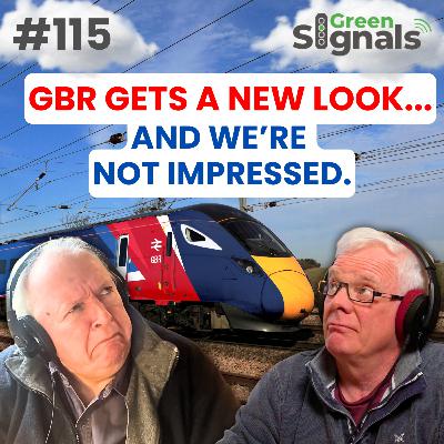 115. Great British Railways has a new look… and we are NOT impressed