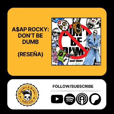 Ep 489 - A$AP Rocky - Don't Be Dumb (Reseña)