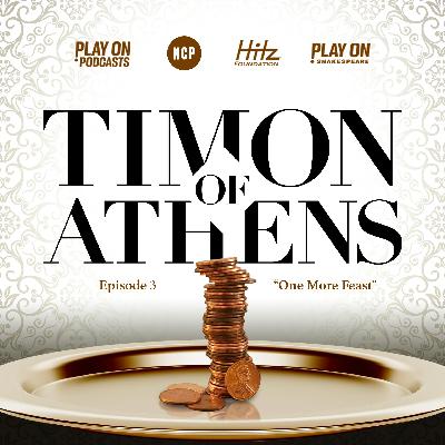 Timon of Athens - Episode 3 - One More Feast
