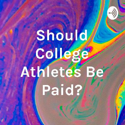 Should College Athletes Get Paid?