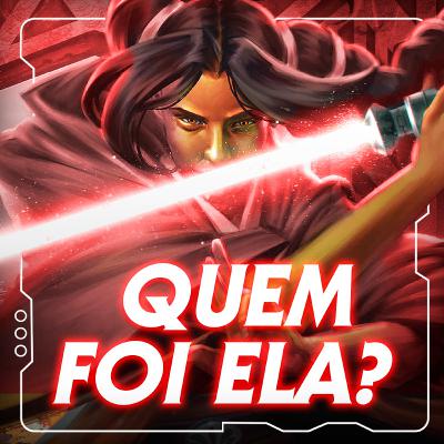 A MULHER QUE TENTOU EXTERMINAR OS JEDI