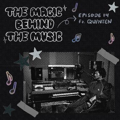ep 14: the magic behind the music ft. QU/NTEN ep 14: the magic behind the music ft. QU/NTEN