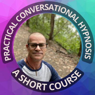 Practical Conversational Hypnosis - A Short Course