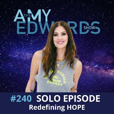 240 - Do You Have Hope? Solo Episode with Amy