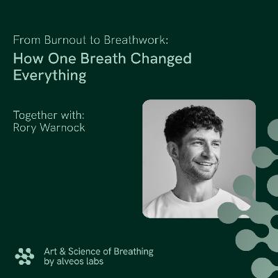 From Burnout to Breathwork: How One Breath Changed Everything with Rory Warnock I E10 From Burnout to Breathwork: How One Breath Changed Everything with Rory Warnock I E10