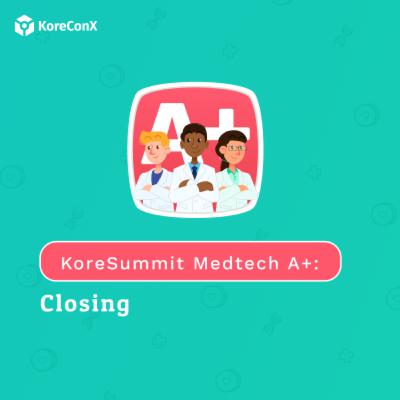 Closing | KoreSummit MedTech A+ Team