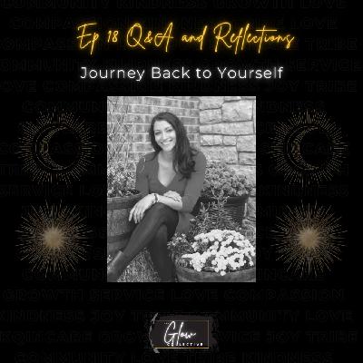 Episode 18: Q&A and Reflections: Journey Back to Yourself
