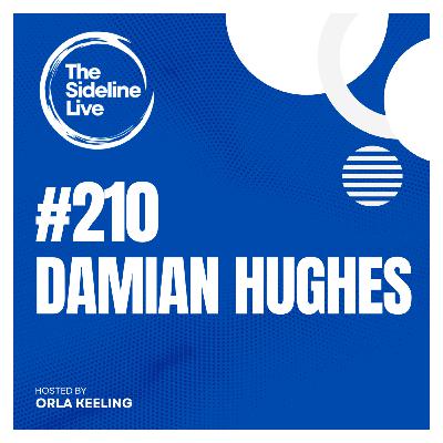 #210 Damian Hughes // High Performance - The cost, strategies & insights