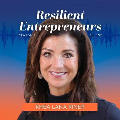 152: Rhea Lana Riner: From Side Hustle to Franchise Empire