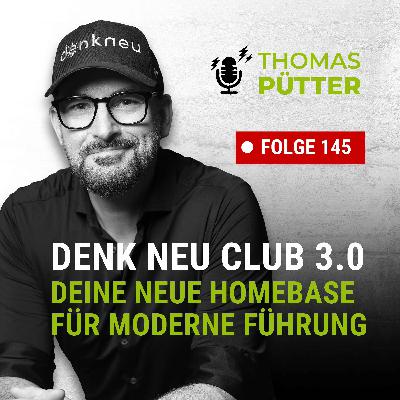 (145) DENK NEU Club 3.0 – Deine neue Führungs-Homebase