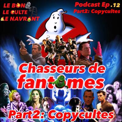 Le bon, le culte et le navrant.EP 12 : Chasseurs de fantômes. Part2 : Copycultes : "fantômes contre fantômes" et "Beetlejuice"
