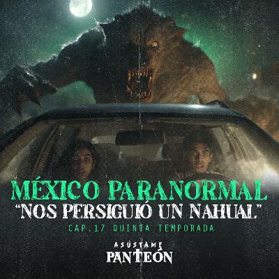 México Paranormal: "Nos Persiguió Un Nahual" México Paranormal: "Nos Persiguió Un Nahual"