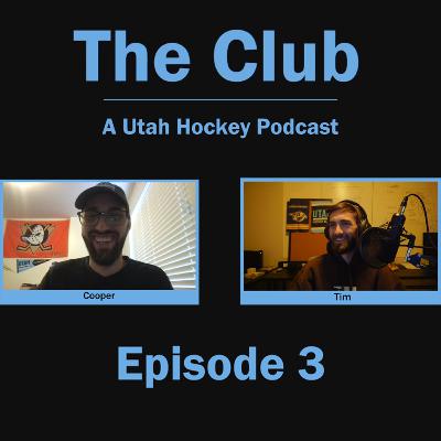 The Club - A Utah Hockey Podcast - Episode 3