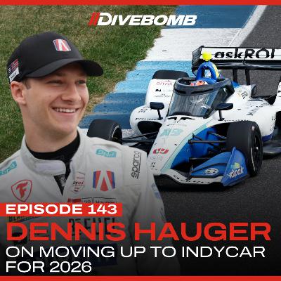 Episode 143 - INTERVIEW: Dennis Hauger on moving up to IndyCar in 2026 Episode 143 - INTERVIEW: Dennis Hauger on moving up to IndyCar in 2026