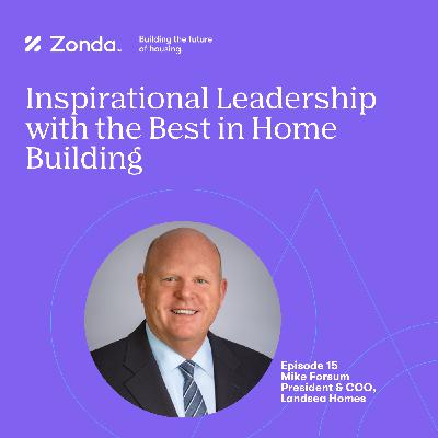 Episode 15 - Mike Forsum, Landsea Homes Episode 15 - Mike Forsum, Landsea Homes