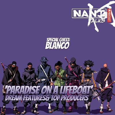 Nani Talks - Episode 8.4 - Blanco: 'Paradise on a Lifeboat', Dream Features & Top Producers