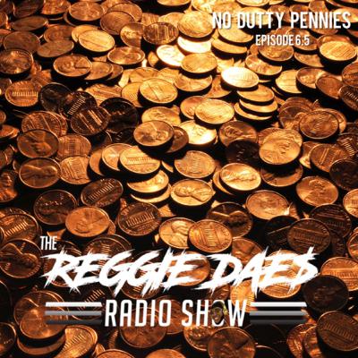 No Dutty Pennies | The Reggie DAE$ Radio Show