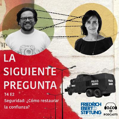 [LA SIGUIENTE PREGUNTA] T4 E2 Seguridad: ¿Cómo restaurar la confianza?