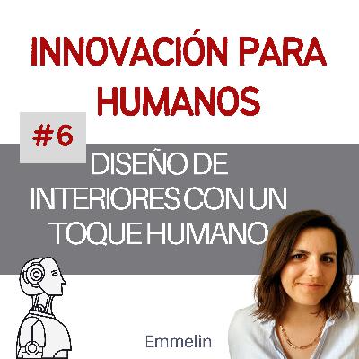 #6 - Diseño de Interiores con un Toque Humano con Emmelin Boixareu #6 - Diseño de Interiores con un Toque Humano con Emmelin Boixareu