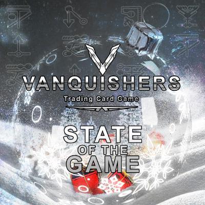 Vanquishers TCG - State Of The Game - 12/12