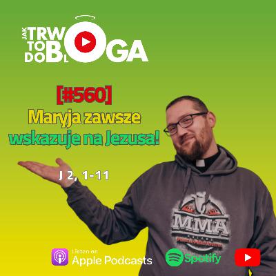 [#560] Maryja zawsze wskazuje na Jezusa! - 27 sierpnia 2025 r.